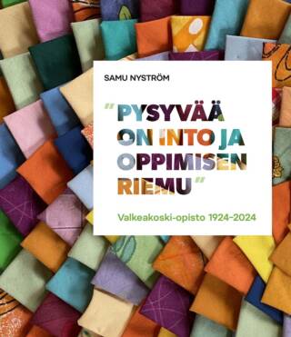 Kirjan kansi, jossa värikkäitä tilkkuja ja teksti "Pysyvää on into ja oppimisen riemu."